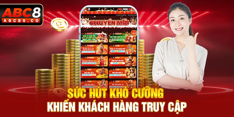 Sức hút khó cưỡng khiến khách hàng truy cập