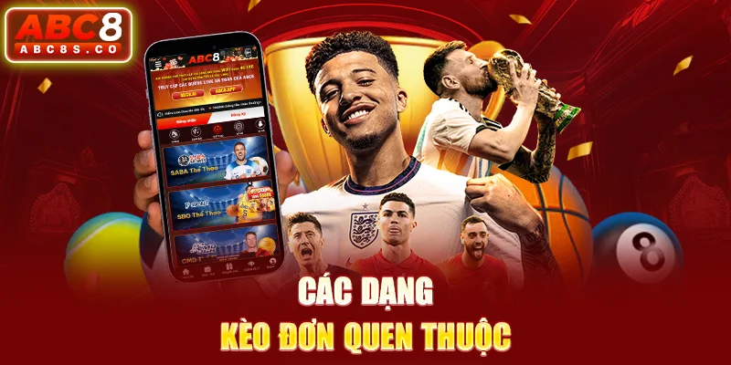 Các dạng kèo đơn quen thuộc